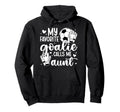 Proud Soccer Goalie Aunt Soccer Hoodie - Fun Novelty Design for Adults