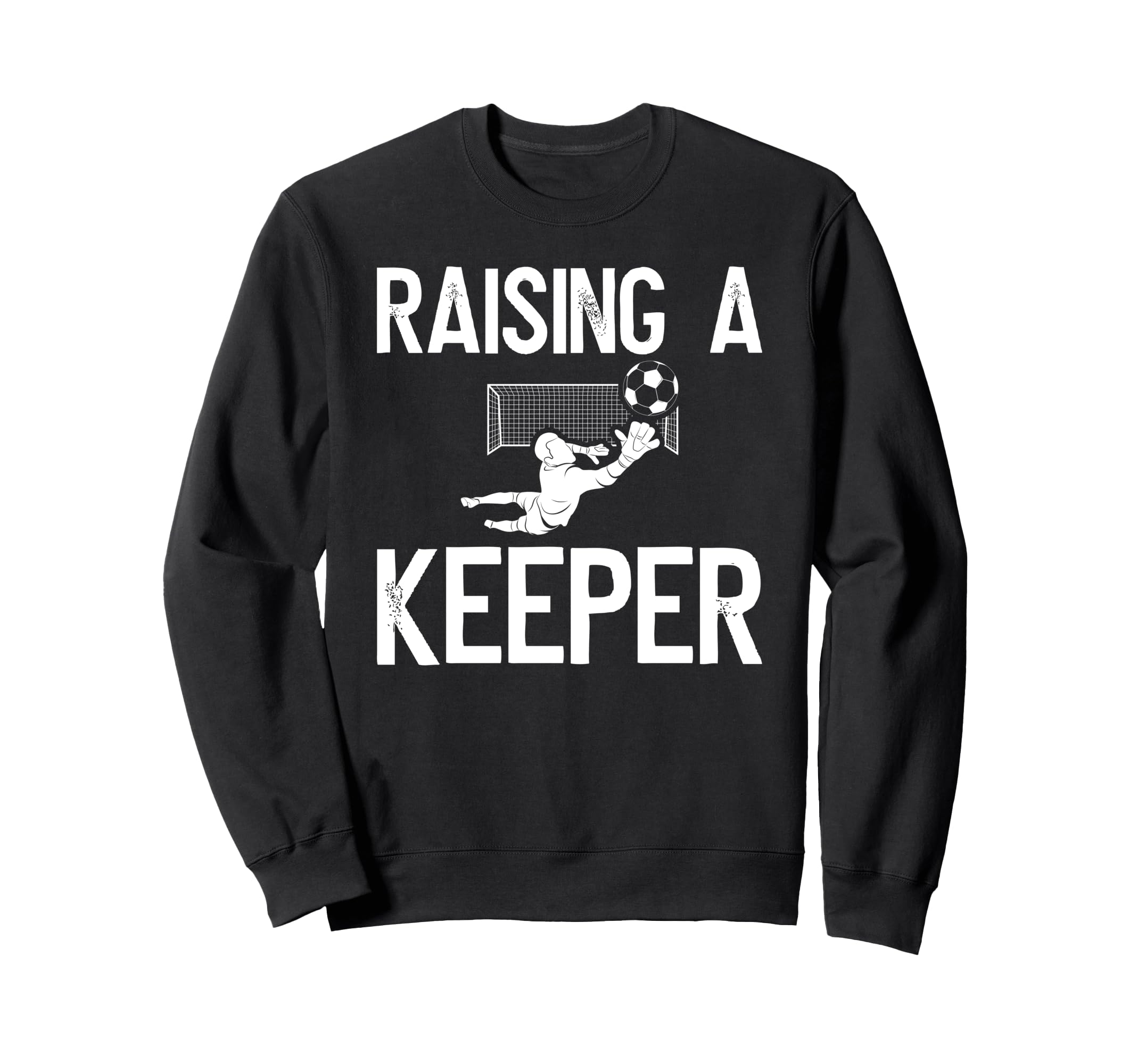 Raising Soccer Keeper Dad Soccer Sweatshirt - Trendy Graphic for Adults
