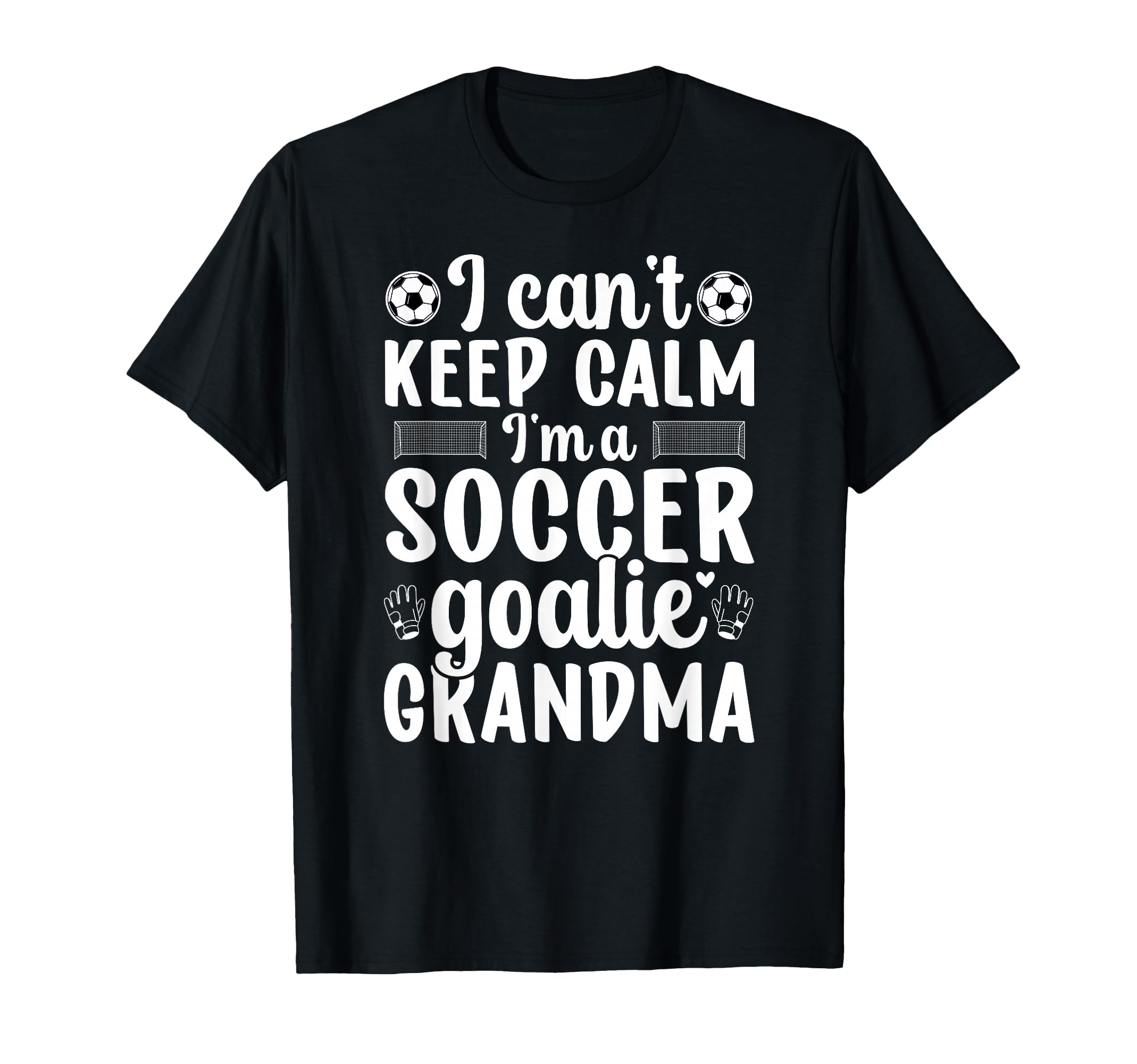 Im Soccer Goalie Grandma Soccer T-Shirt - Casual Everyday Wear Unisex