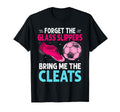 Forget Glass Slippers Bring Me Cleats T-Shirt - Trendy Graphic for Adults
