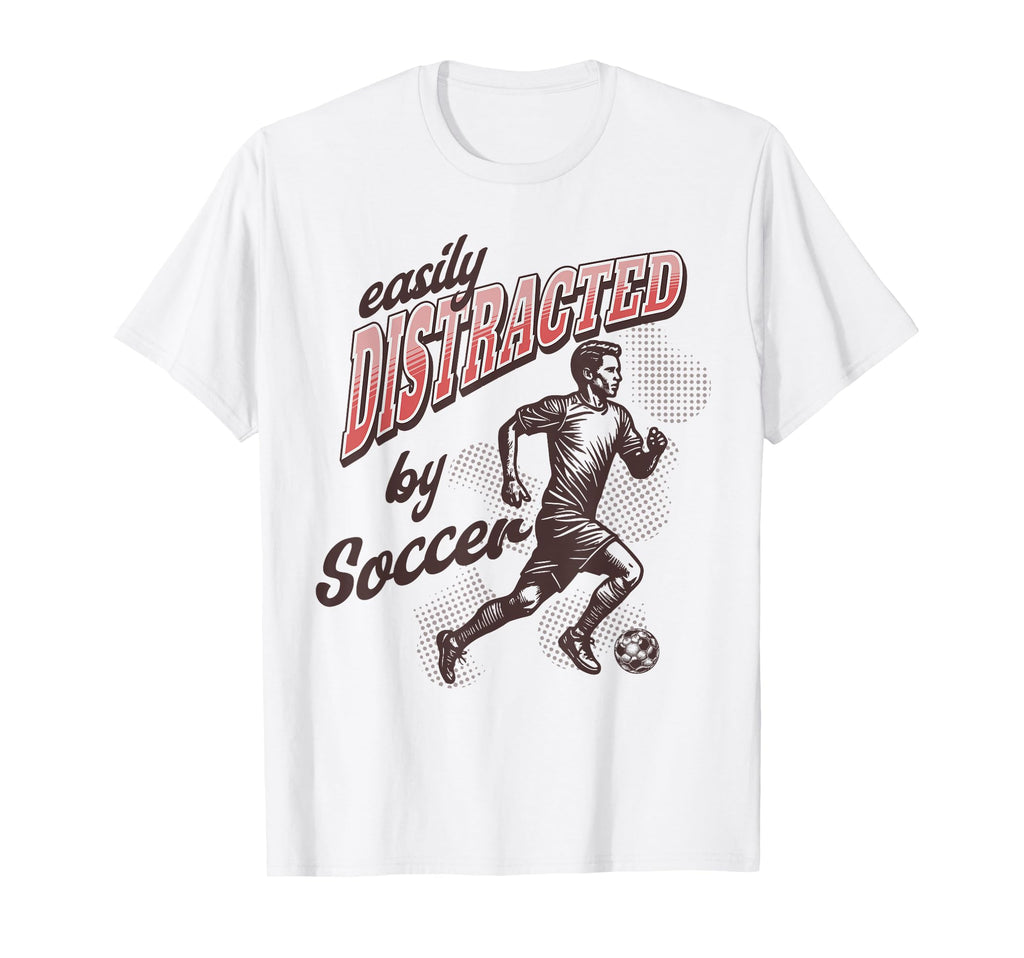 Easily Distracted Soccer T-Shirt - Unique Graphic Unisex