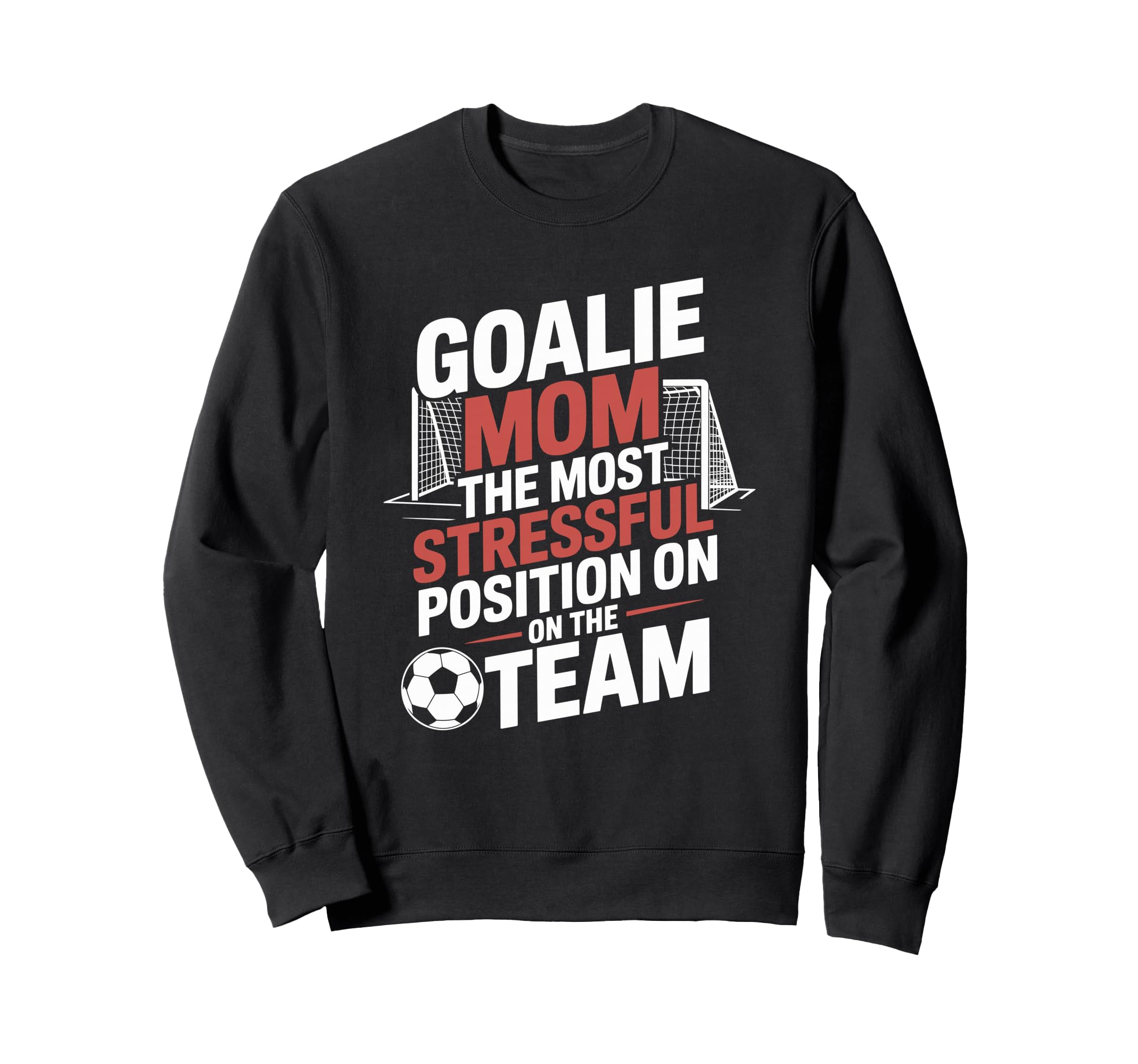 Most Stressful Position Team Goalkeeper Sweatshirt - Unique Graphic Unisex