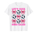 Lets Kick Some Grass Soccer Coquette Bow T-Shirt - Minimalist Print Unisex