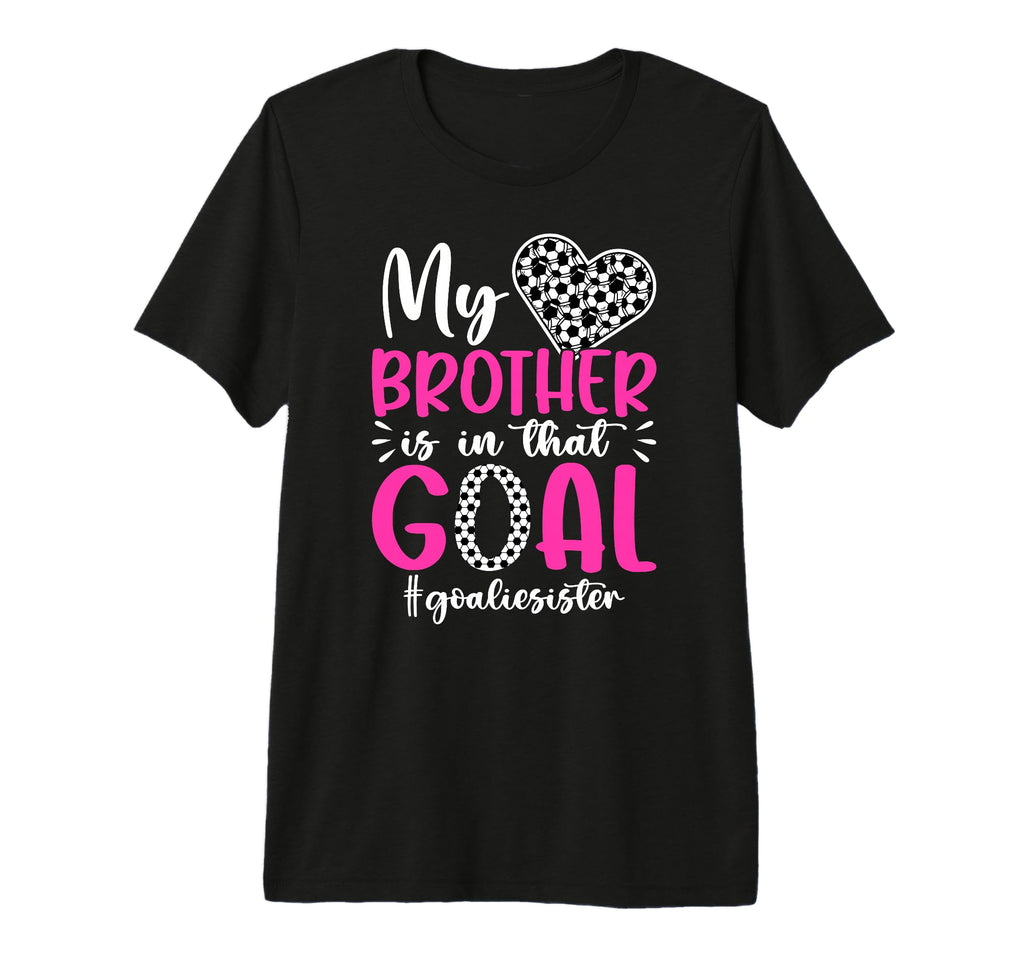 Proud Soccer Goalie Sister Soccer T-Shirt - Aesthetic Graphic Unisex