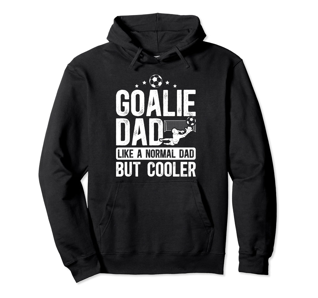 Soccer Goalie Dad Soccer Goalkeeper Father Hoodie - Trendy Graphic Unisex