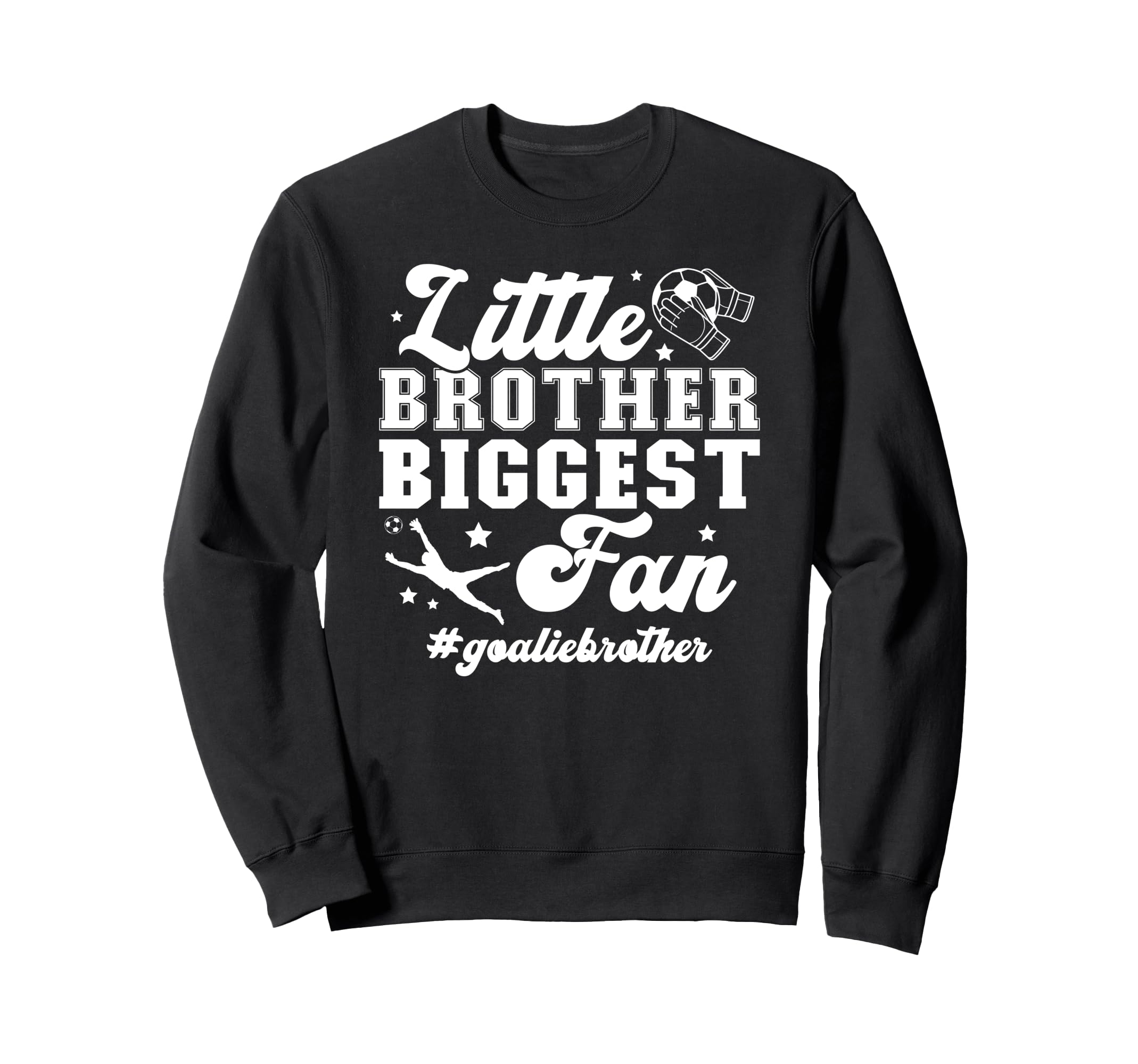 Little Brother Soccer Goalie Brother Sweatshirt - Custom Art Print Unisex