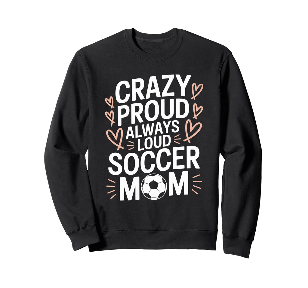 Goalkeeper Lover Crazy Proud Always Sweatshirt - Unique Graphic Men Women