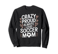 Goalkeeper Lover Crazy Proud Always Sweatshirt - Unique Graphic Men Women