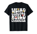 Weird Coaches Build Character Coach T-Shirt - Novelty Apparel Men Women