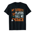 Soccer My Favorite Players Call Me Coach T-Shirt - Unique Graphic Men Women