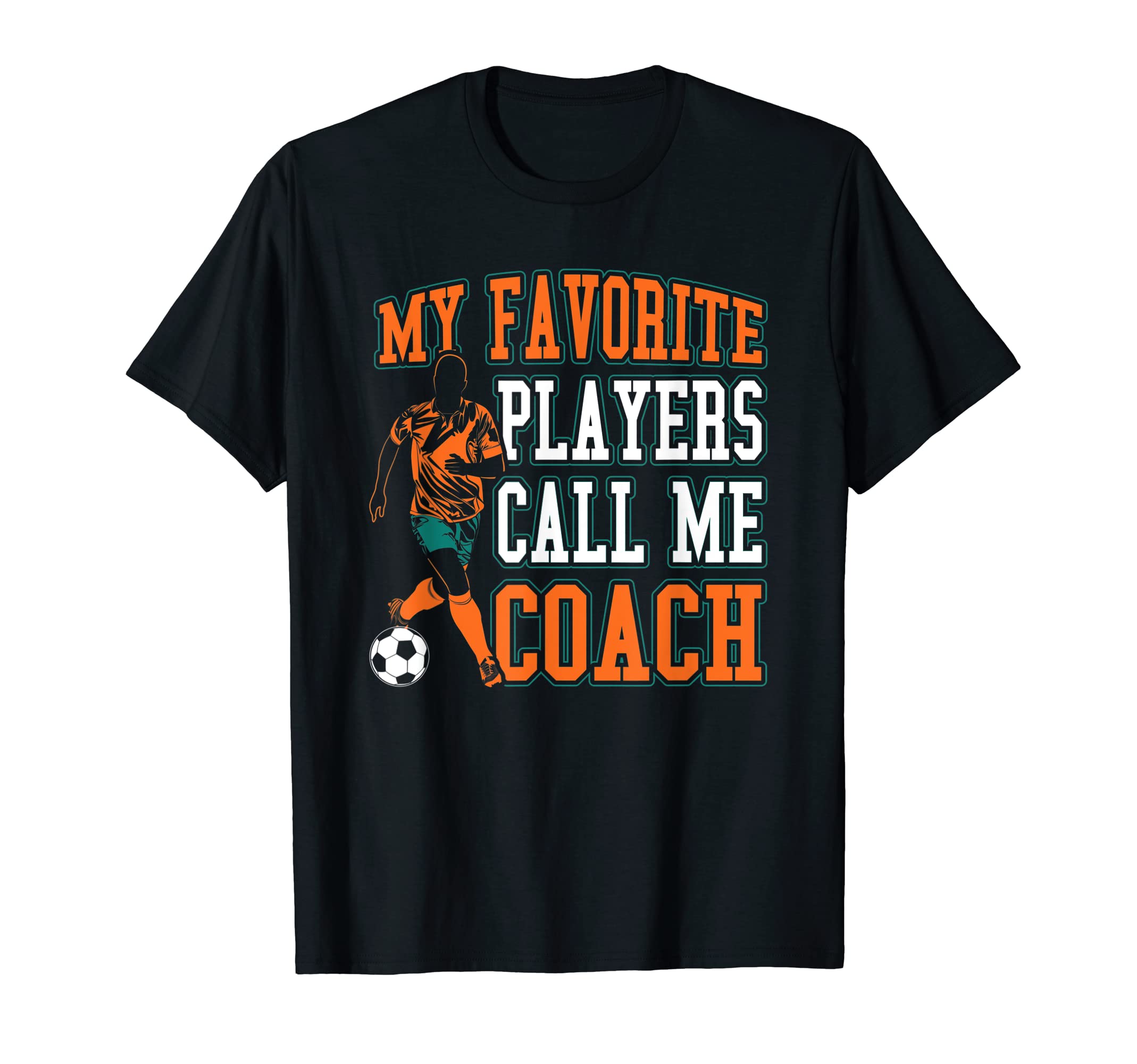 Soccer My Favorite Players Call Me Coach T-Shirt - Unique Graphic Men Women