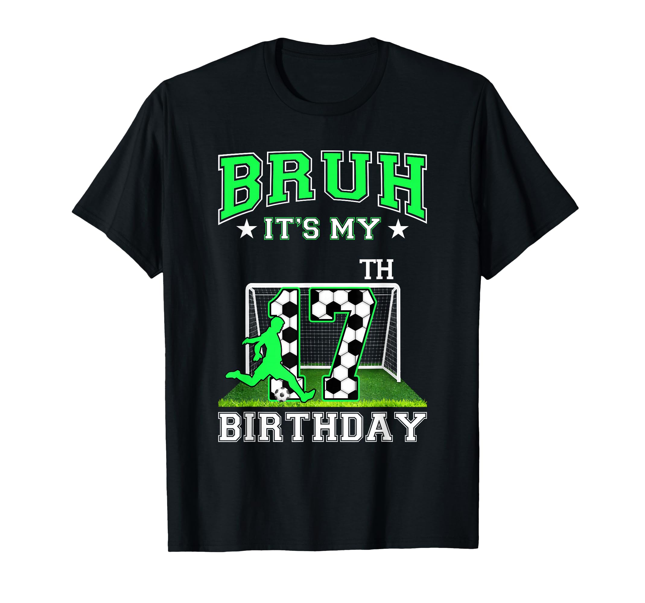 Bruh Its My 17Th Birthday Soccer Theme T-Shirt - Graphic Print for Adults