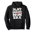 My Soccer Mom Era Groovy Soccer Mom Life Hoodie - Trendy Graphic Unisex
