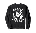 Soccer Goalie Step Dad Soccer Sweatshirt - Streetwear Style Men Women