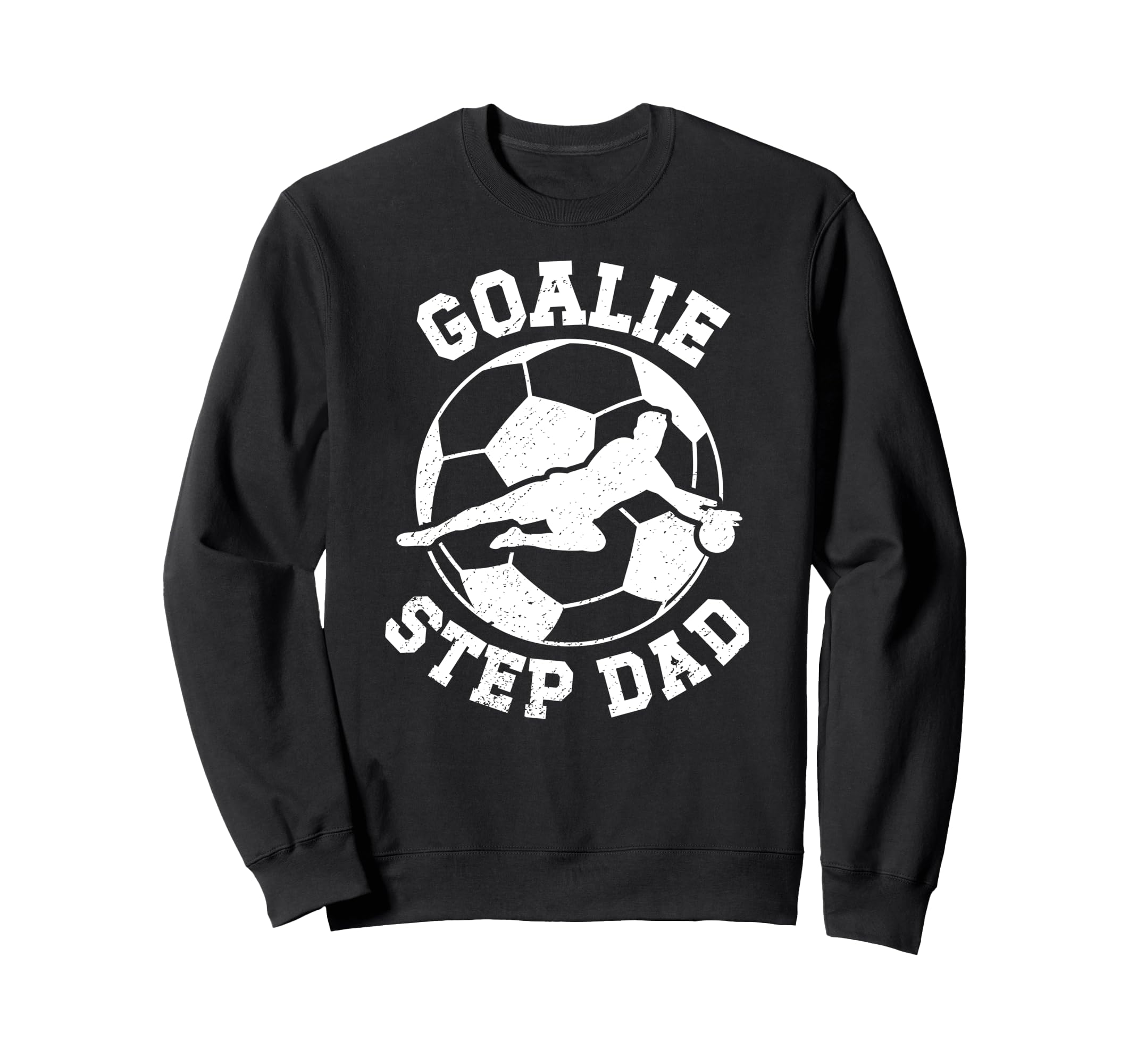 Soccer Goalie Step Dad Soccer Sweatshirt - Streetwear Style Men Women