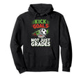 Kick Goals Not Just Grades Funny Hoodie - Novelty Apparel for Adults