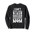 Im Soccer Goalkeeper Mom Soccer Sweatshirt - Unique Graphic for Adults