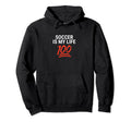 Soccer Is My Life 100 Inspiring Hoodie - Streetwear Style Men Women
