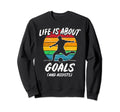 Funny Soccer Life Is About Goals Sweatshirt - Minimalist Print Men Women