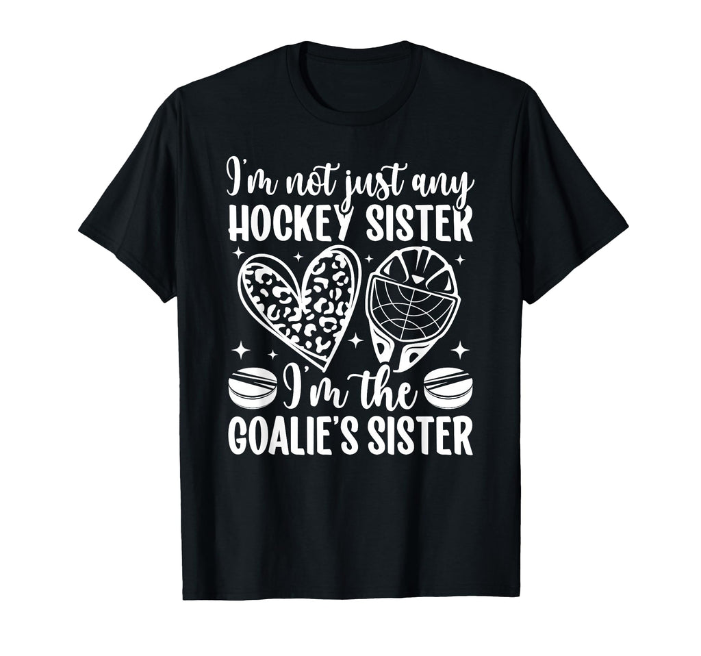 Im Hockey Goalie Sister Hockey Goalkeeper T-Shirt - Trendy Graphic Unisex