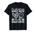 Im Hockey Goalie Sister Hockey Goalkeeper T-Shirt - Trendy Graphic Unisex