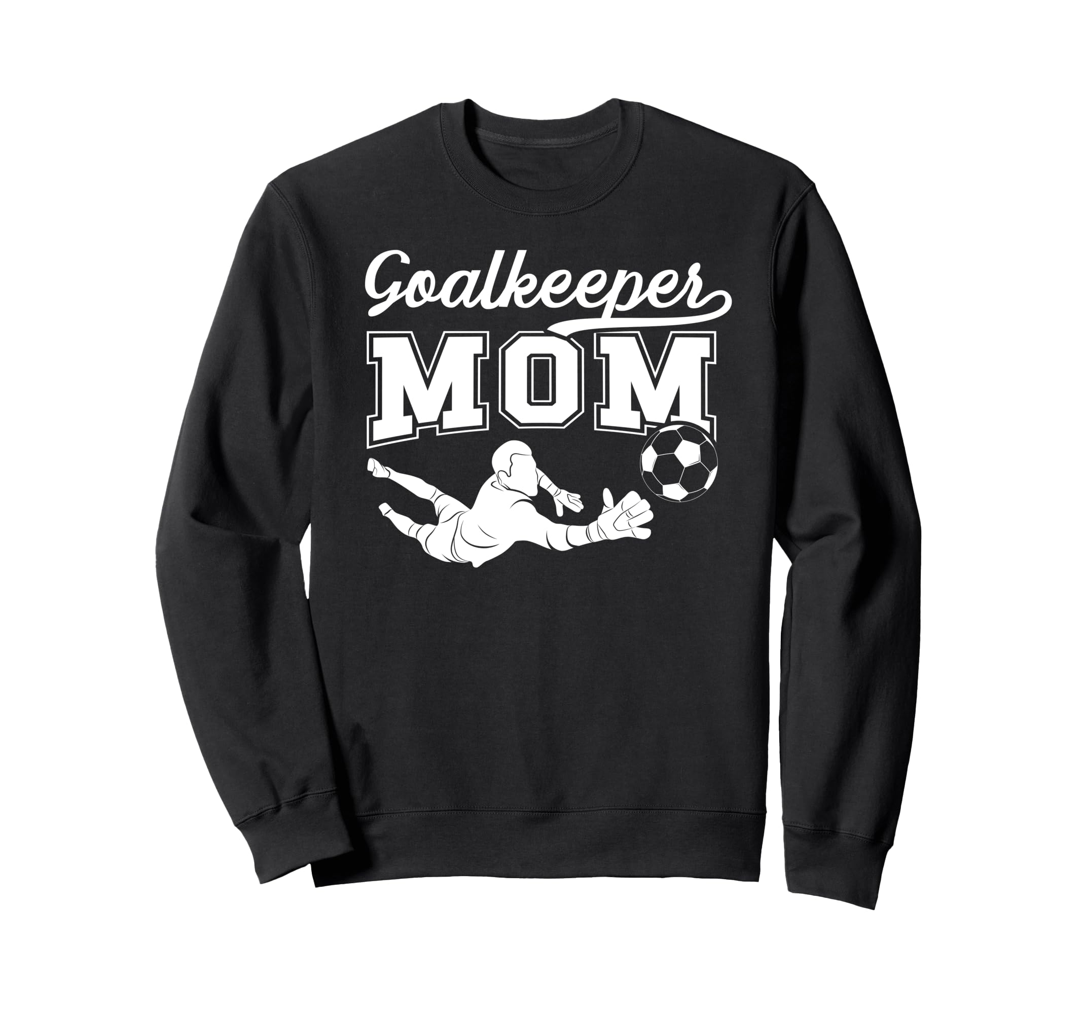 Soccer Goalkeeper Mom Soccer Sweatshirt - Fun Novelty Design for Adults