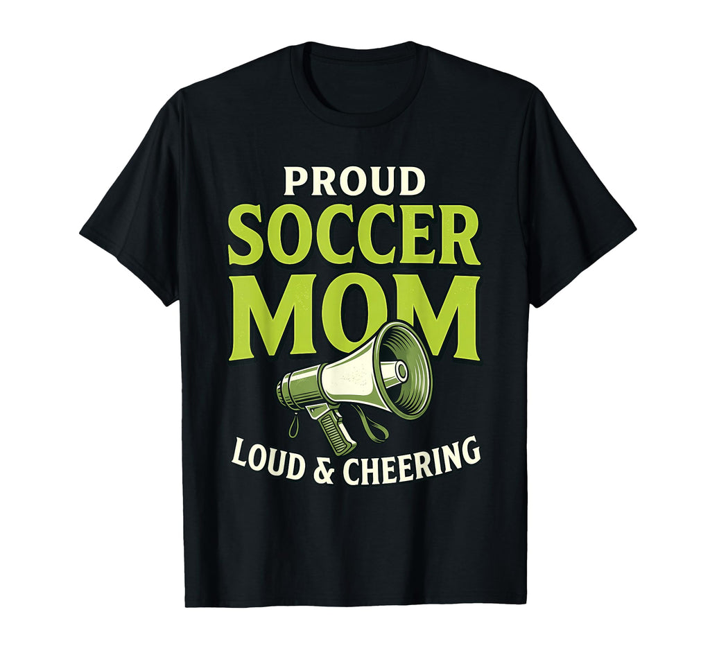 Proud Soccer Mom Loud Cheering T-Shirt - Graphic Print for Adults