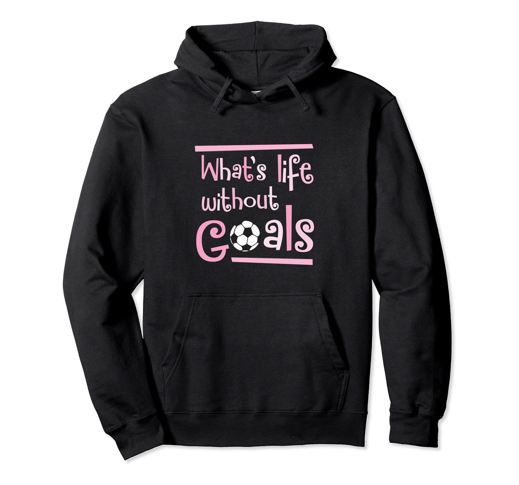 Life Without Goals Soccer Player Hoodie - Unique Graphic Men Women