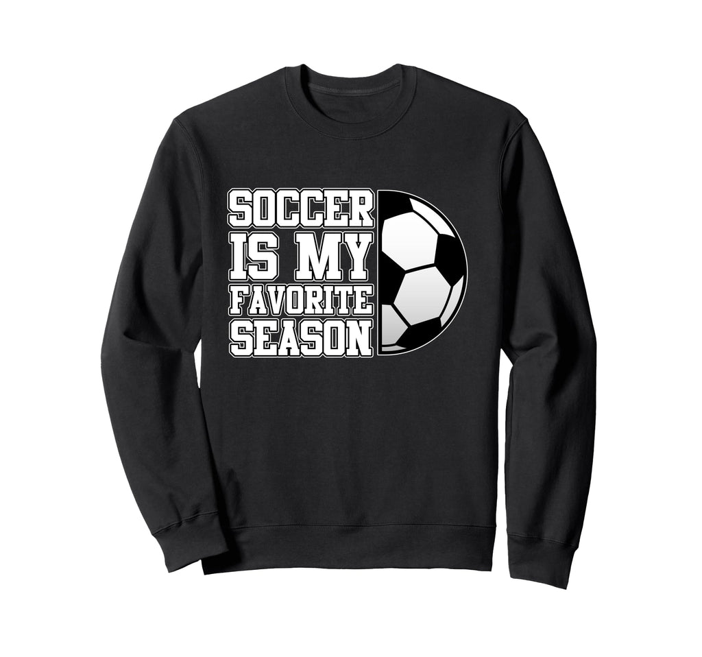 Soccer Is Favorite Season Sweatshirt - Casual Everyday Wear for Adults