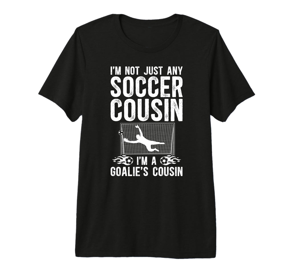 Im Soccer Goalie Cousin Soccer Goalkeeper T-Shirt - Trendy Graphic Unisex