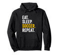 Eat Sleep Soccer Repeat Hoodie - Novelty Apparel Unisex