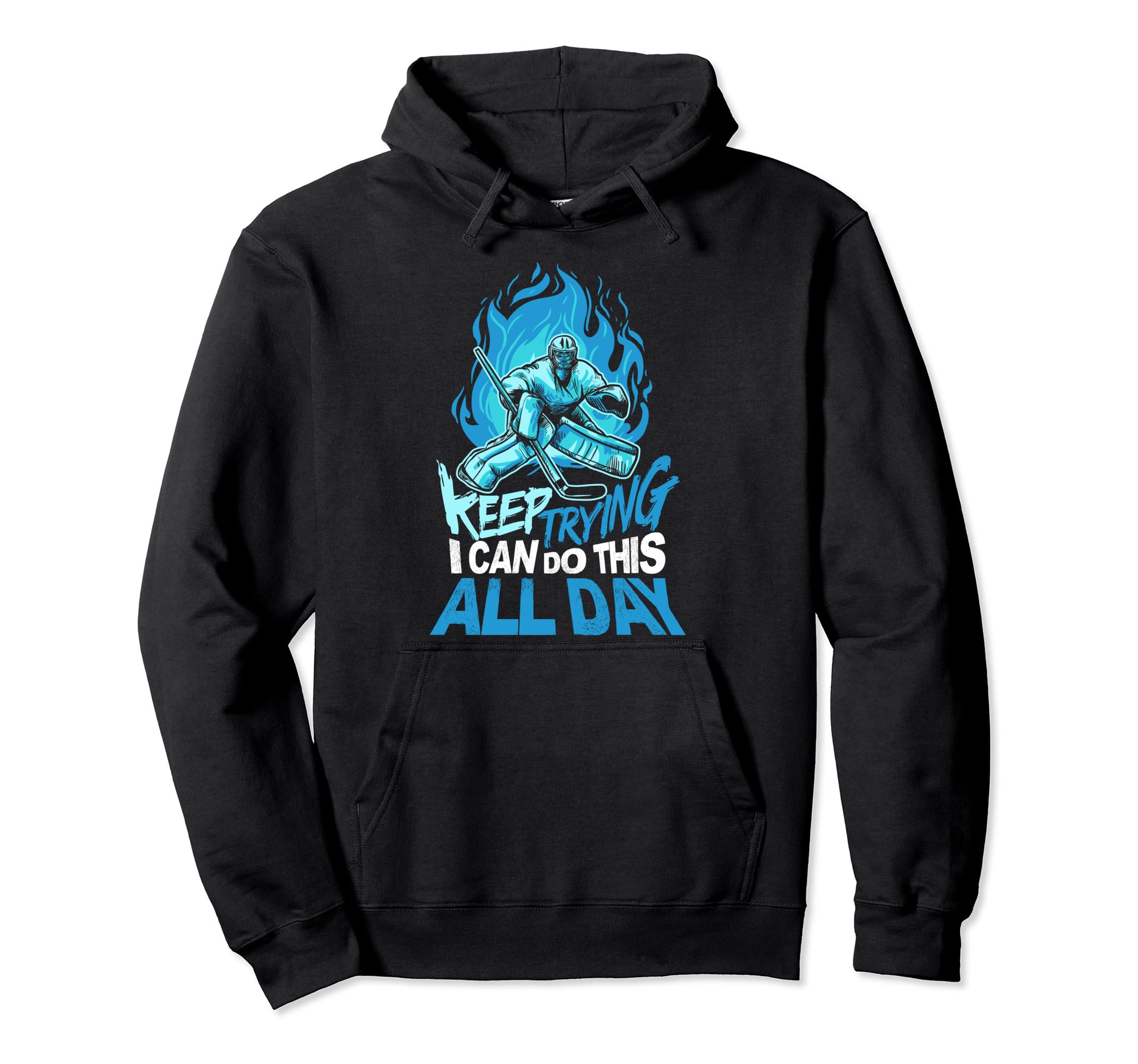 Keep Trying I Can Do This All Day Ice Hockey Hoodie - Graphic Print Unisex