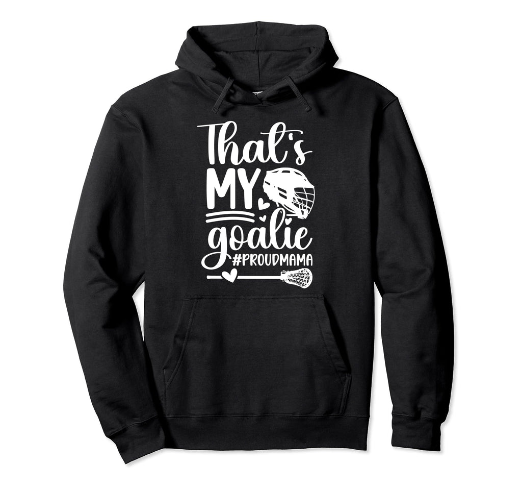 Thats My Lacrosse Goalie Mama Lacrosse Hoodie - Graphic Print for Adults