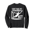 Dont Make Me Come Out Net Soccer Sweatshirt - Fun Novelty Design Men Women