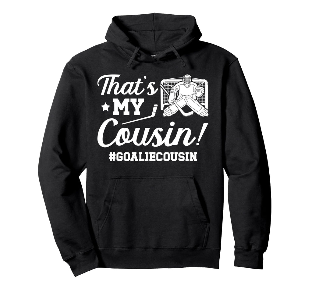 My Cousin Hockey Goalie Cousin Hockey Hoodie - Custom Art Print Unisex