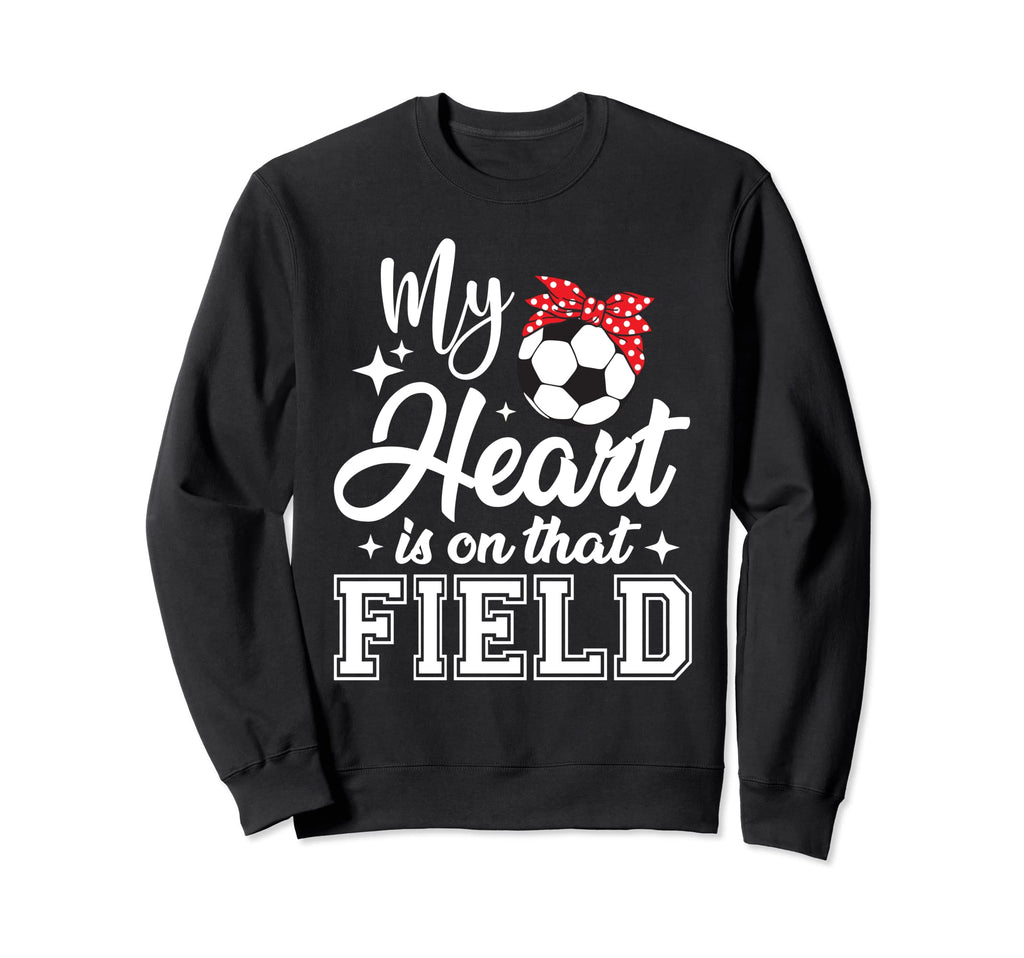 My Heart Is That Field Soccer Mom Sweatshirt - Graphic Print Men Women