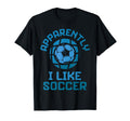 Apparently I Like Soccer Funny Game Day T-Shirt - Graphic Print for Adults