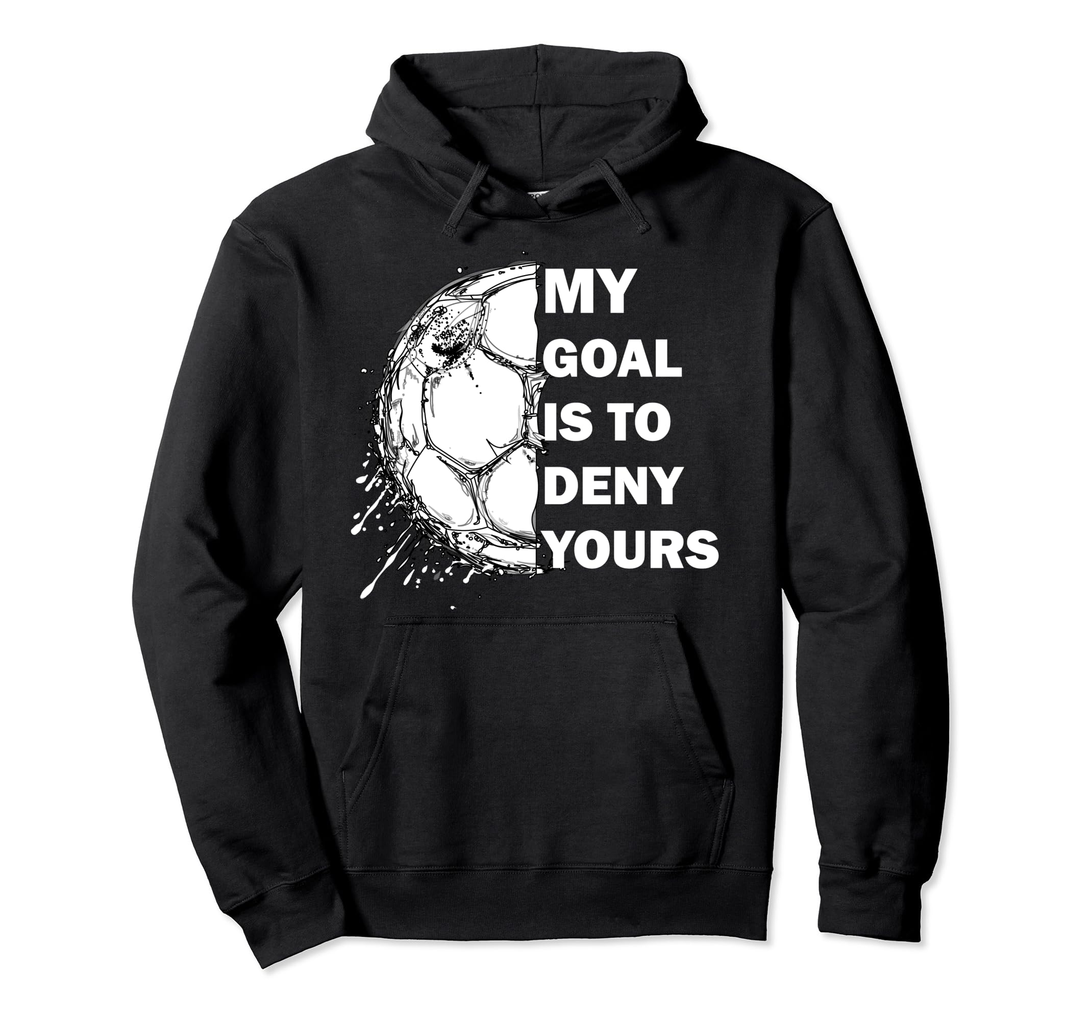 My Goal Is To Deny Yours Soccer Goalie Hoodie - Minimalist Print Unisex