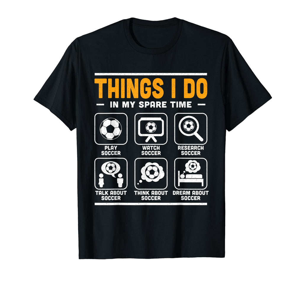 Things I Do My Spare Time Funny Soccer T-Shirt - Unique Graphic for Adults