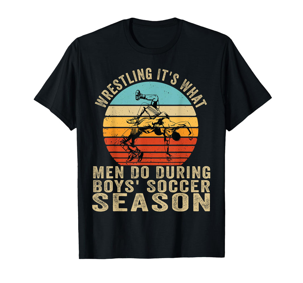 Wrestling Its What Do During Soccer T-Shirt - Streetwear Style for Adults