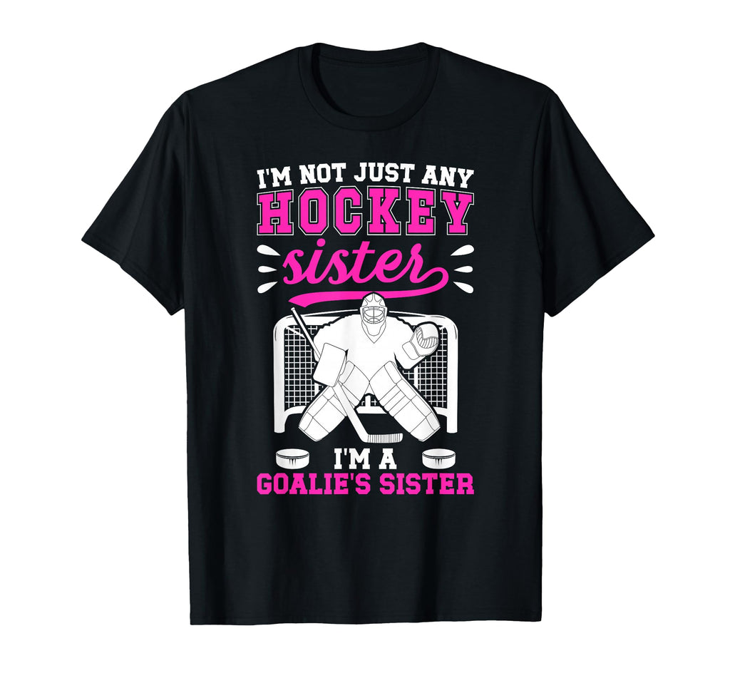 Im Hockey Goalie Sister Hockey Keeper T-Shirt - Novelty Apparel Men Women