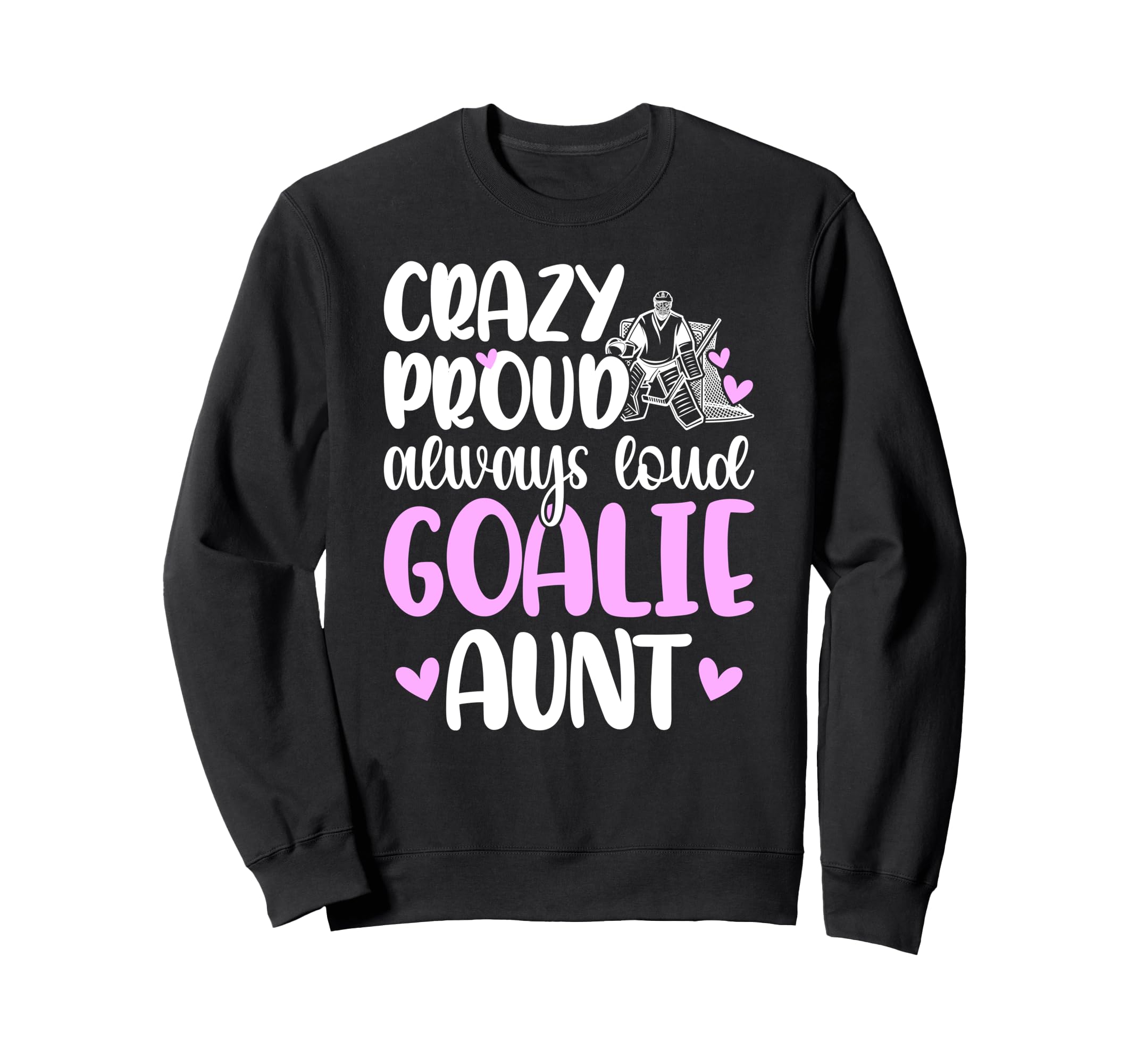 Crazy Proud Hockey Goalie Aunt Sweatshirt - Minimalist Print Men Women