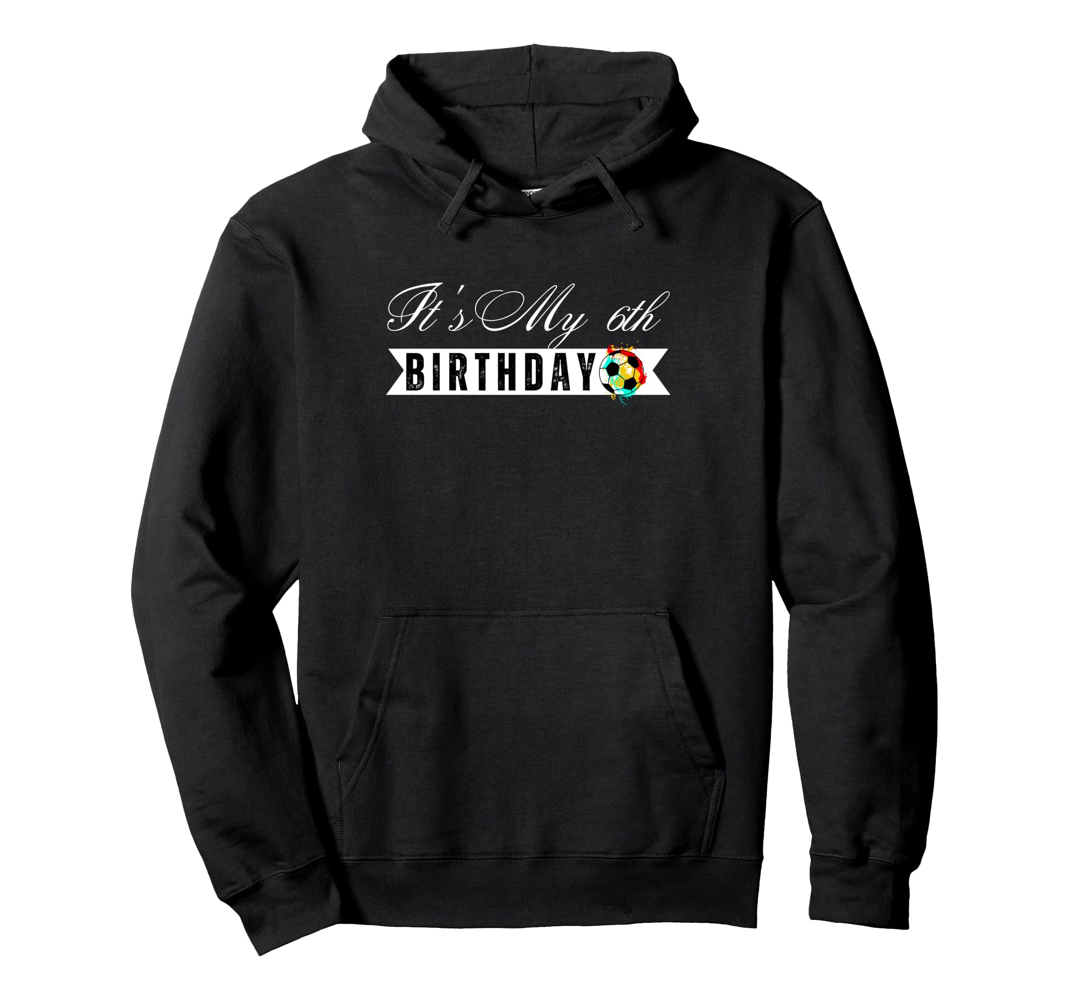 Its My 6Th Birthday Soccer Player Hoodie - Casual Everyday Wear Men Women