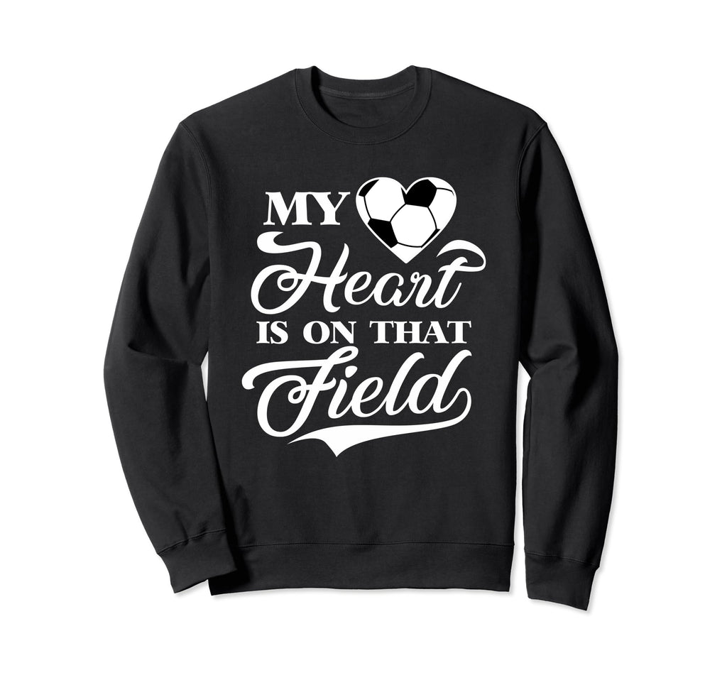 My Heart Is That Field Soccer Sweatshirt - Trendy Graphic Men Women