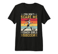 You Dont Scare Me I Coach Soccer Coach T-Shirt - Trendy Graphic for Adults