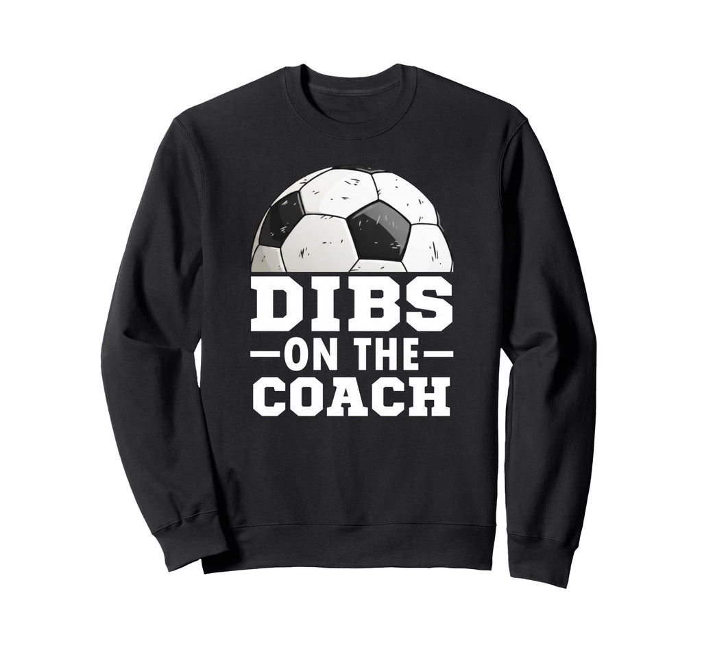 Soccer Game Day Dibs Coach Soccer Sweatshirt - Custom Art Print for Adults