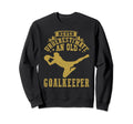 Never Underestimate Old Goalkeeper Sweatshirt - Custom Art Print Men Women