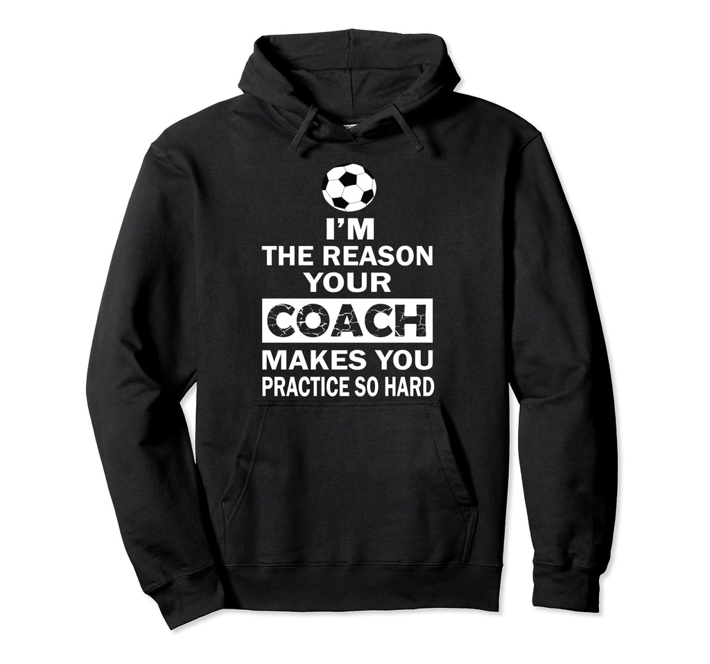 Im Reason Your Coach Makes You Practice Hoodie - Graphic Print for Adults