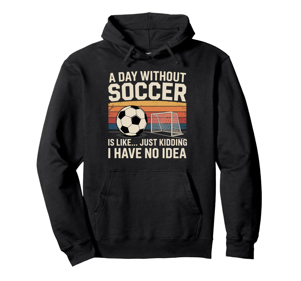 Day Without Soccer Funny Sport Hoodie - Minimalist Print for Adults