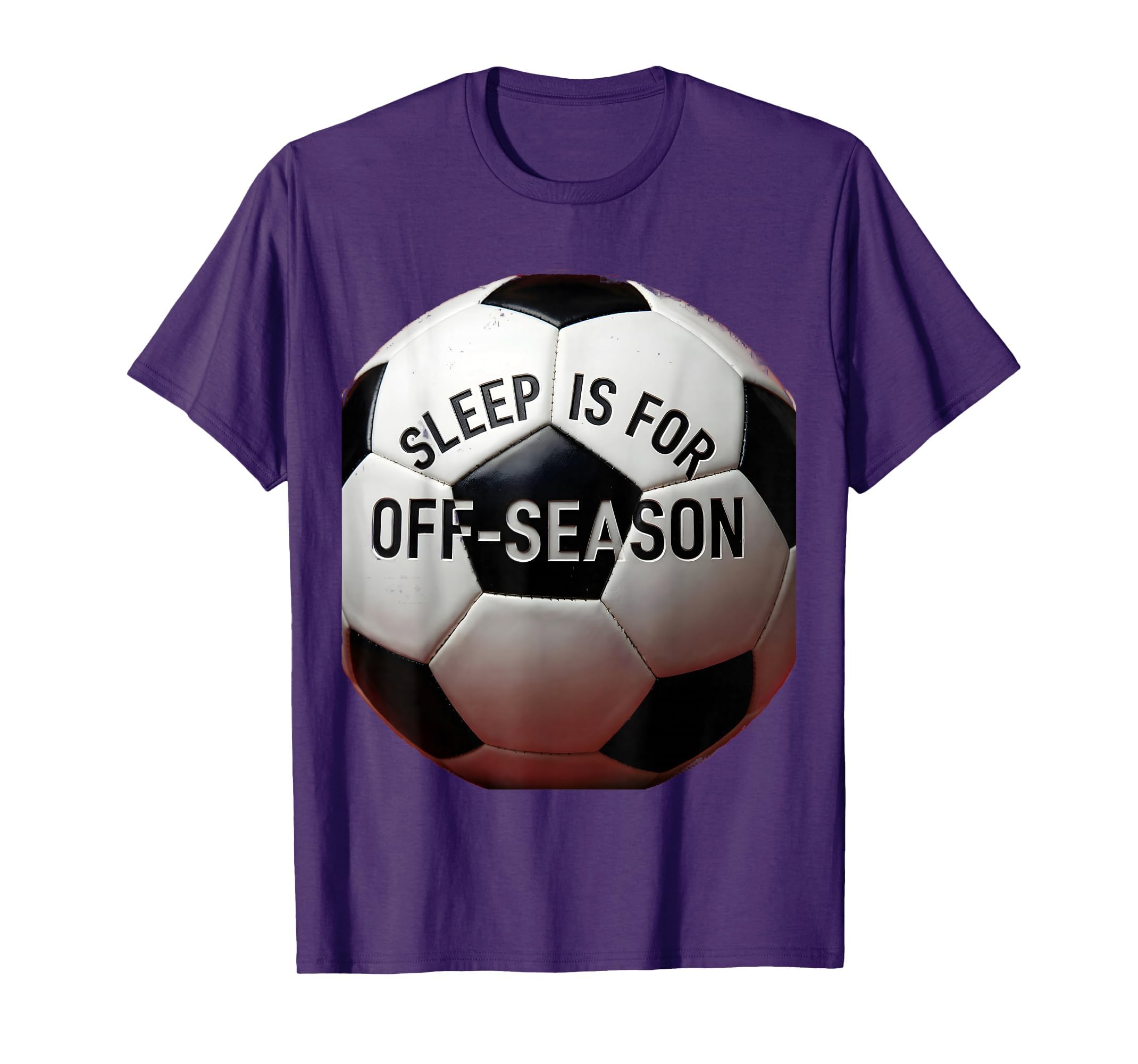 Sleep Is Off Season Soccer Fan T-Shirt - Casual Everyday Wear Unisex